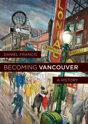 Becoming Vancouver Becoming Vancouver