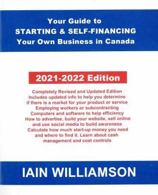 Your Guide to Starting & Self-Financing Your Own Business in Canada 2021-2022 Edition