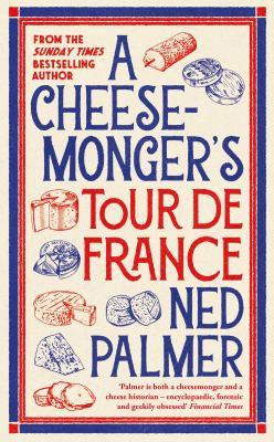 A Cheesemonger's Tour De France