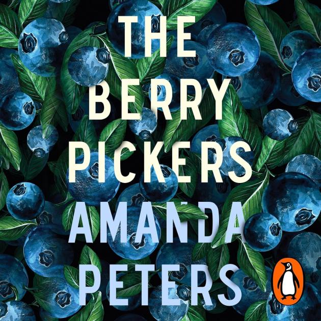 The Berry Pickers Blueberries and leaves behind the words The Berry Pickers, Amanda Peters