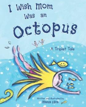 I Wish Mom Was an Octopus