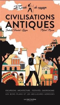 Civilisations Antiques: Le Guide de Voyage
