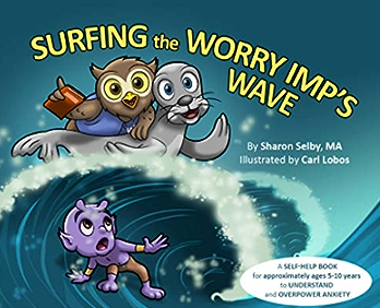 Surfing the Worry Imp's Wave: A Self-Help Book [...] for Children Approximately Ages 5-10 [...]